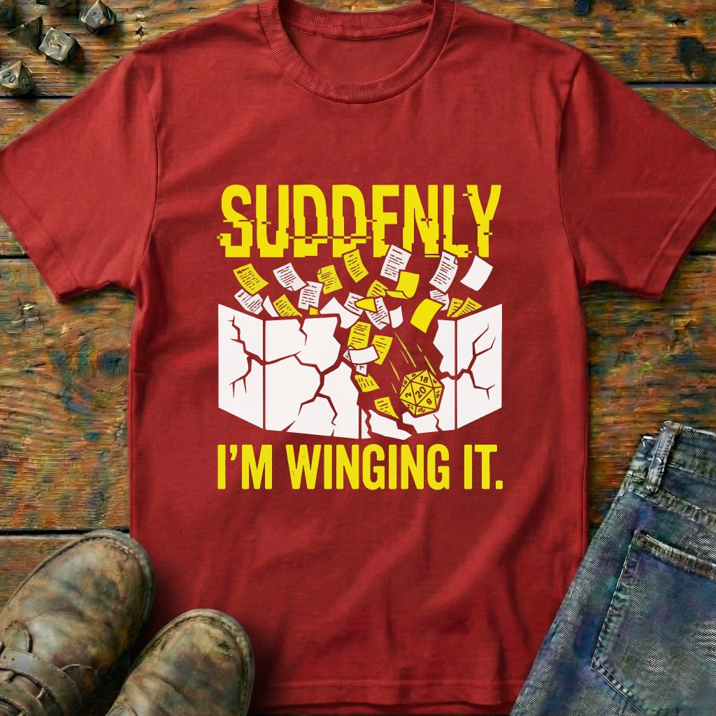 Suddenly IM Winging It T-Shirt