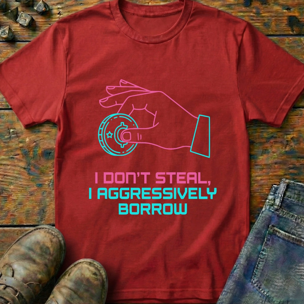 I Dont Steal T-Shirt