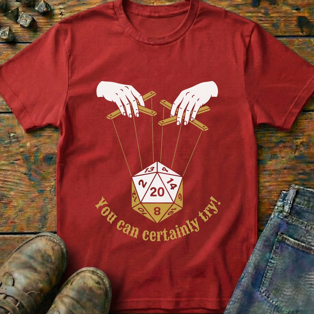 You Can Certainly Try Manipulation T-Shirt