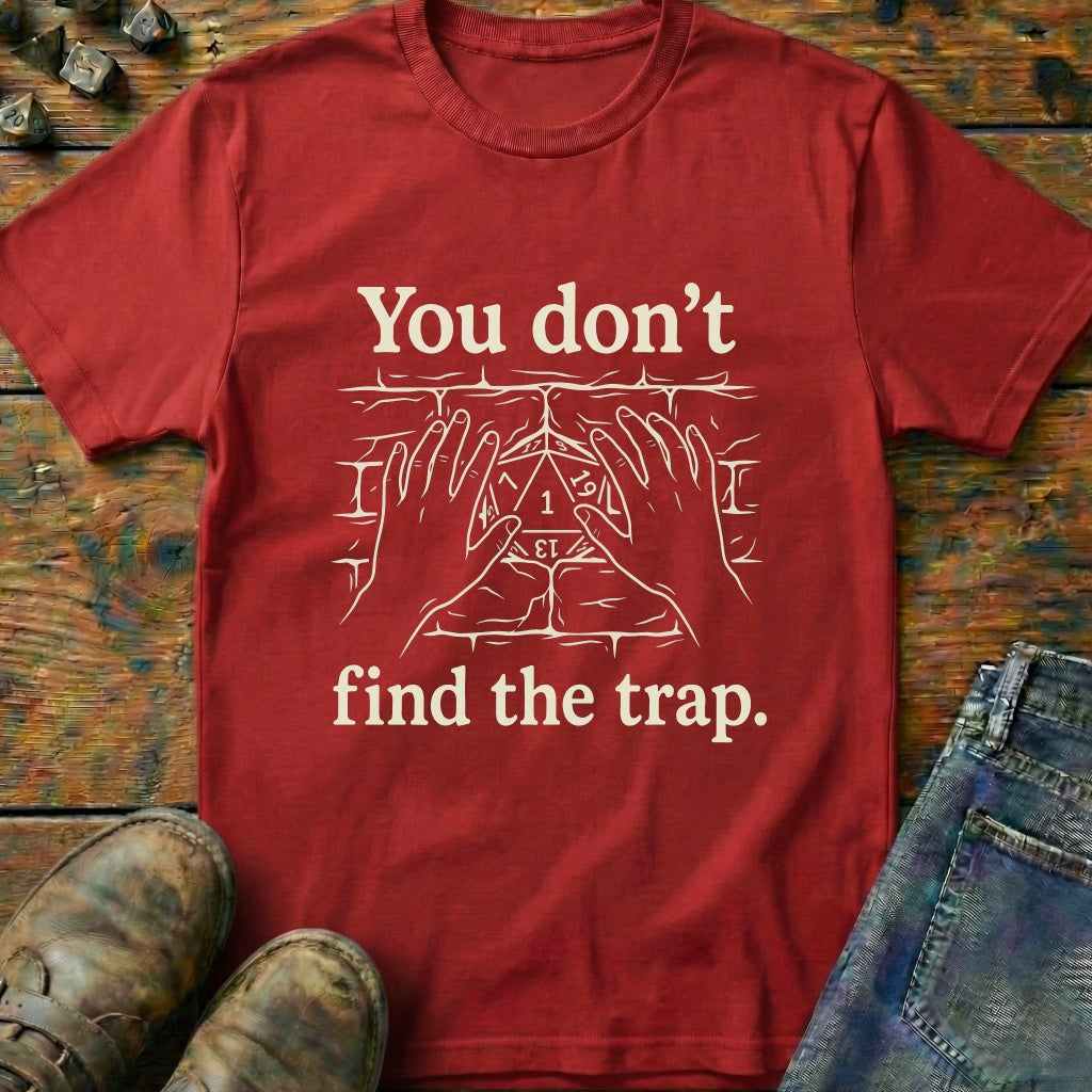 You Dont Find The Trap Wall T-Shirt