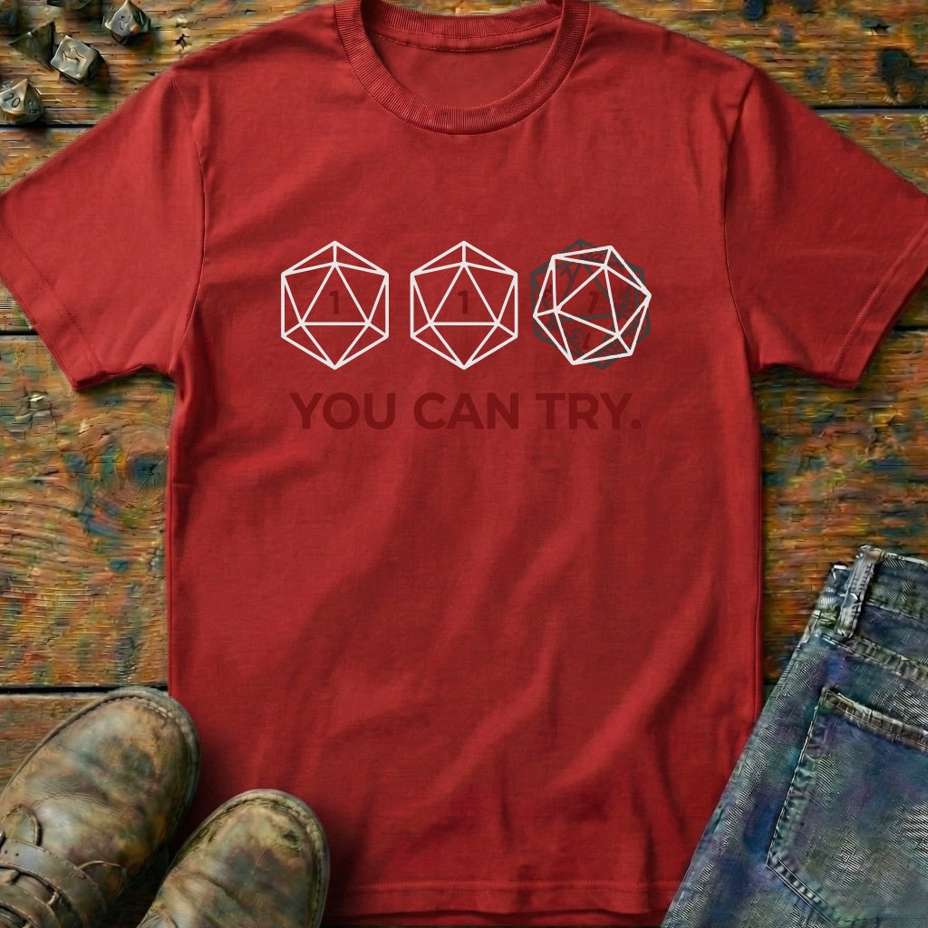 You Can Try T-Shirt