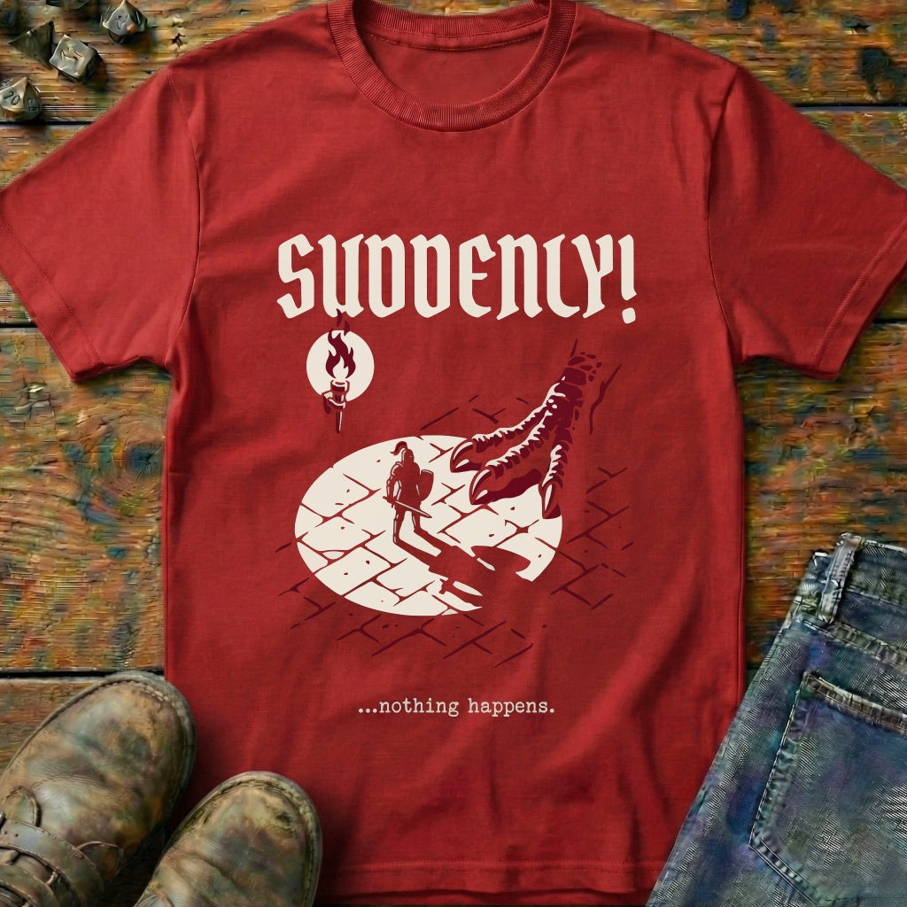 Suddenly T-Shirt