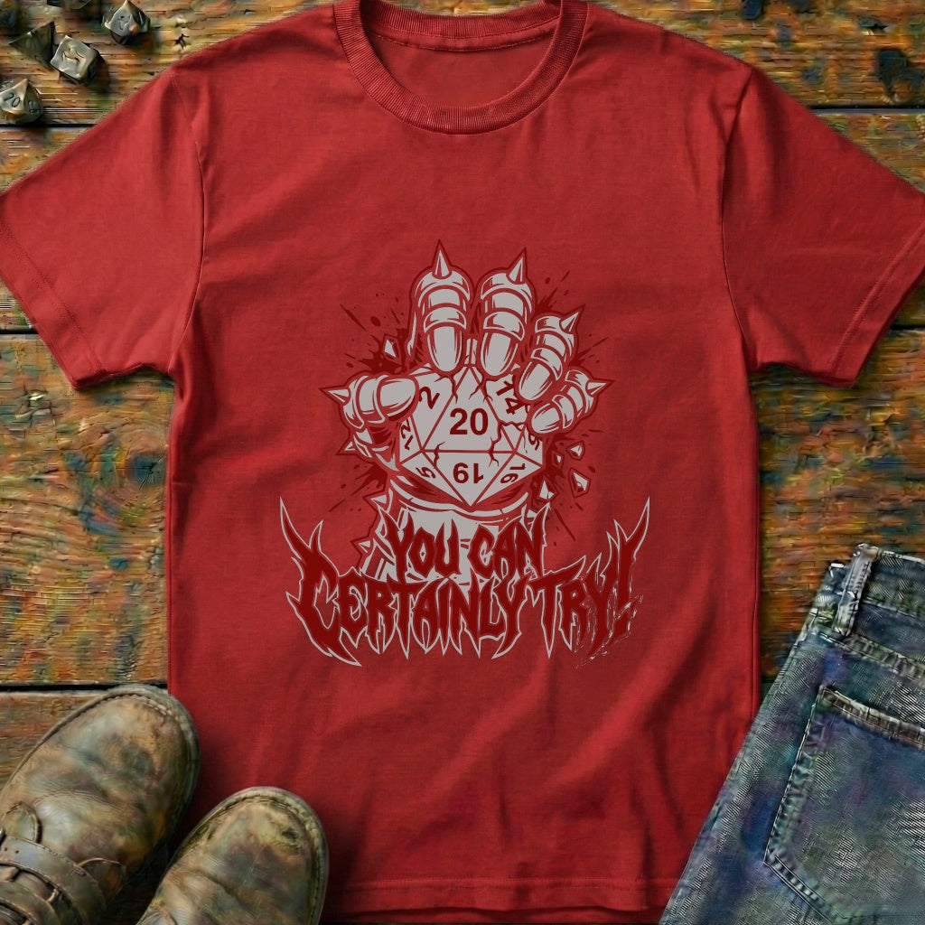 You Can Certainly Try Dice 20 T-Shirt