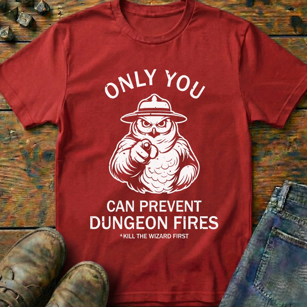 Only You Can Prevent Fires T-Shirt