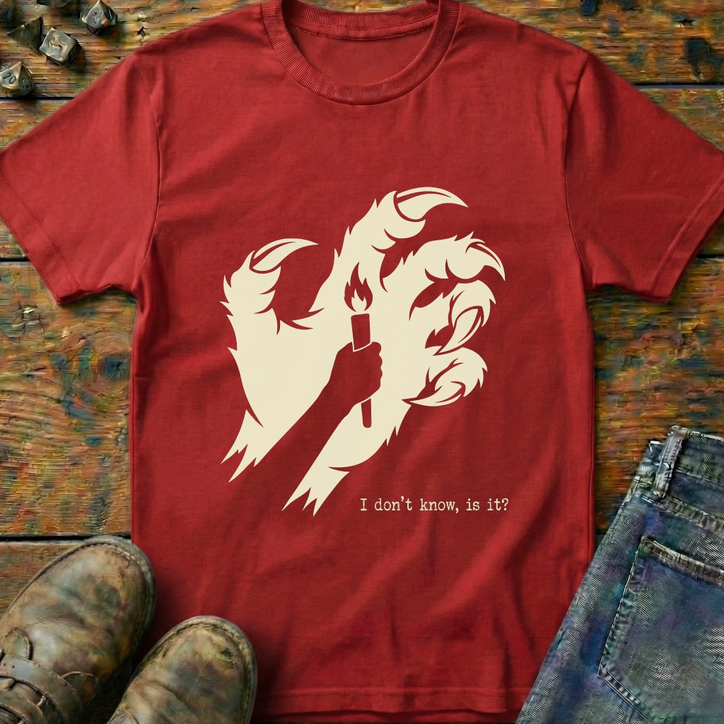 I Dont Know Torch T-Shirt
