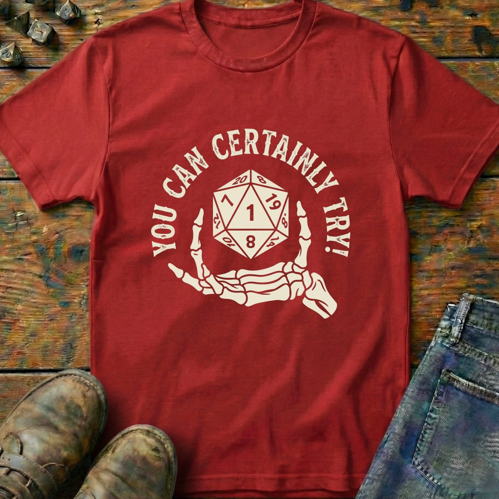 You Can Certainly Try Dice Hand T-Shirt