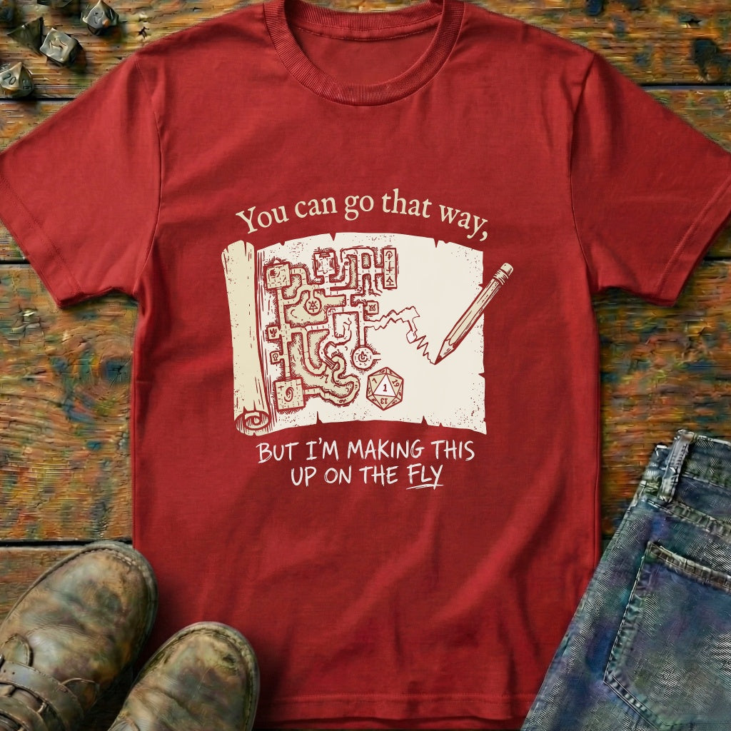 You Can Go That Way But T-Shirt