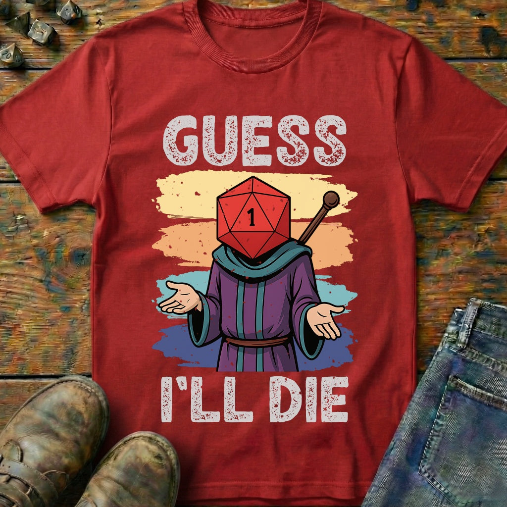 Guess I'LL Die Wizard T-Shirt