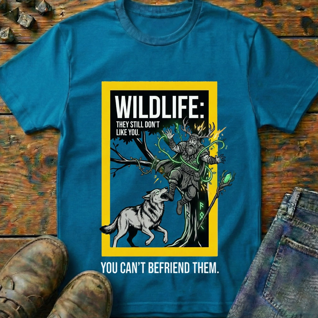 You Cant Befriened T-Shirt