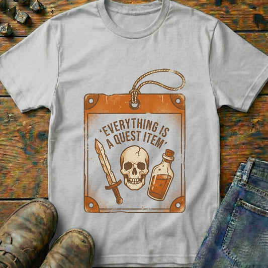 Everything Is A Quest Item T-Shirt