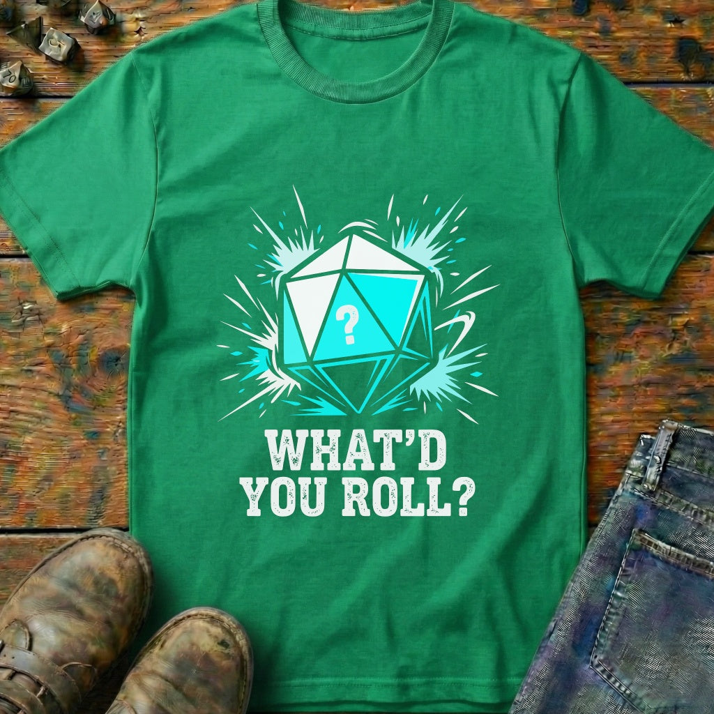 Whatd You Roll Dice T-Shirt