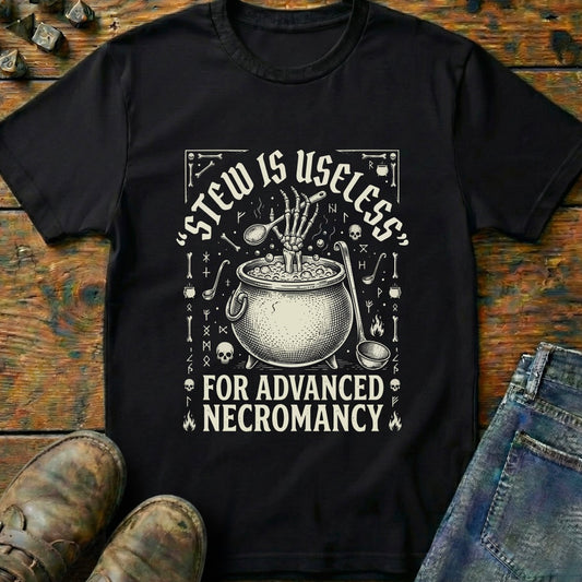 Stew Useless For Necromancy T-Shirt