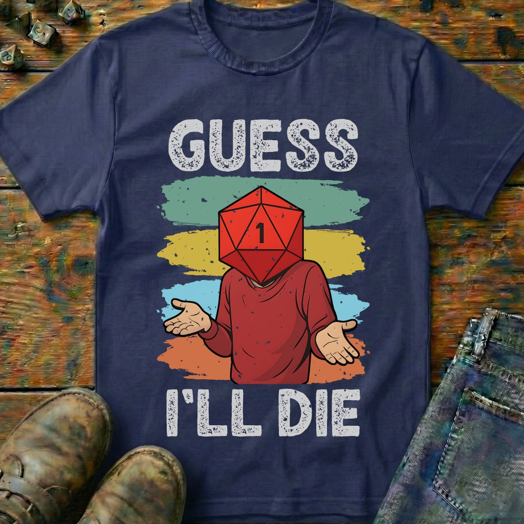 Guess I'LL Die Player T-Shirt