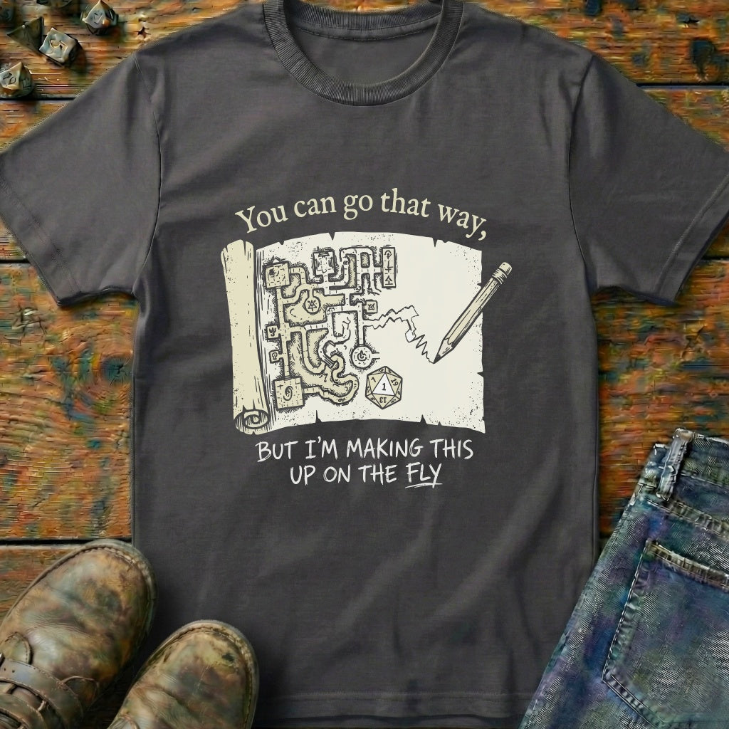 You Can Go That Way But T-Shirt