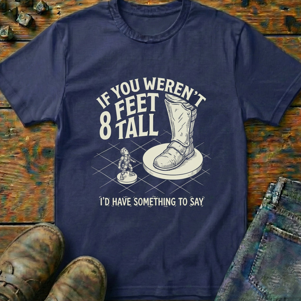 If You Weren't Tall T-Shirt
