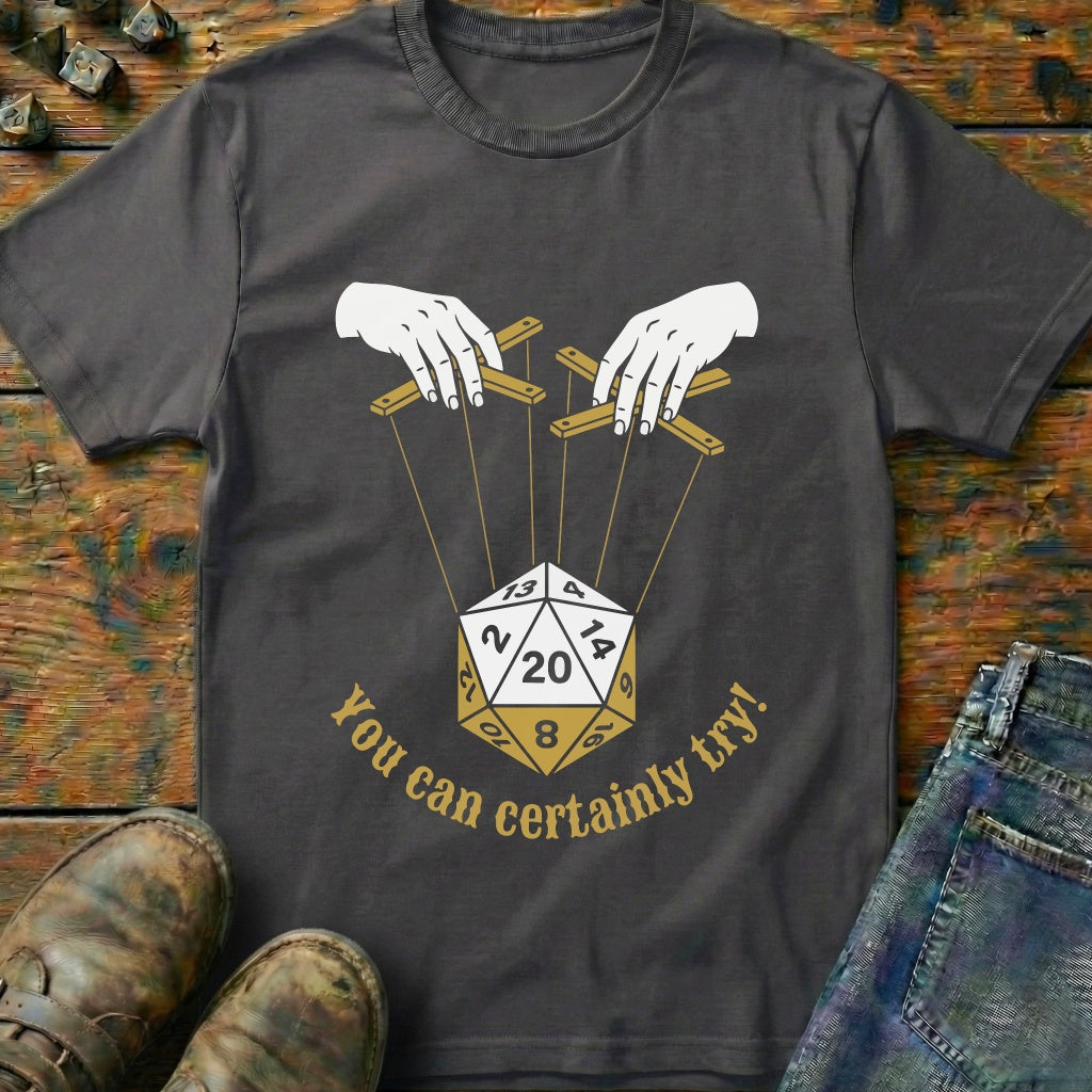 You Can Certainly Try Manipulation T-Shirt