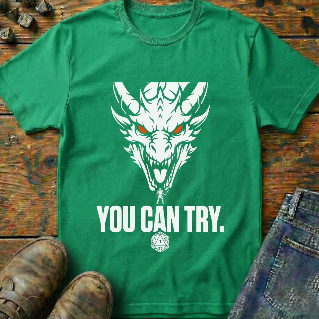 You Can Try Dragon T-Shirt