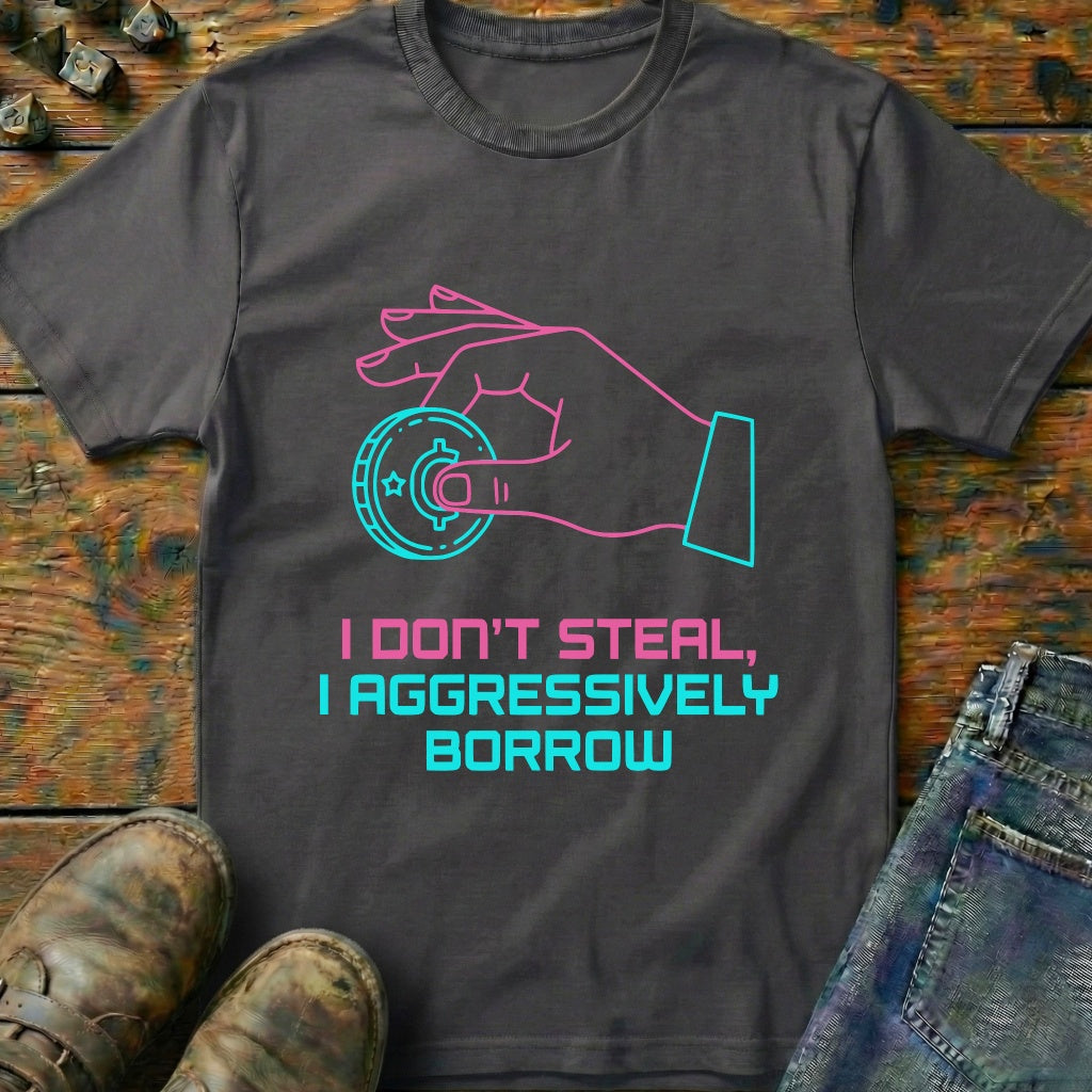 I Dont Steal T-Shirt