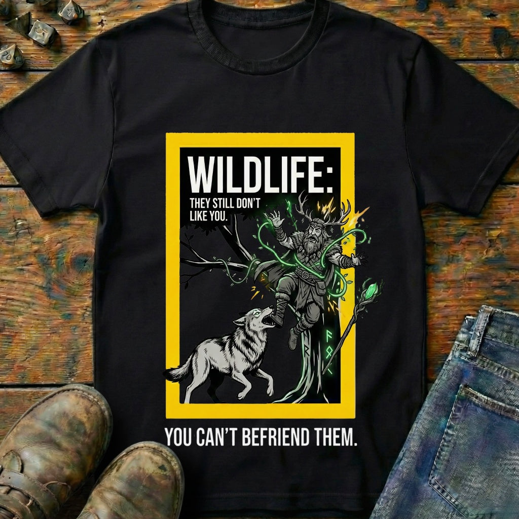 You Cant Befriened T-Shirt