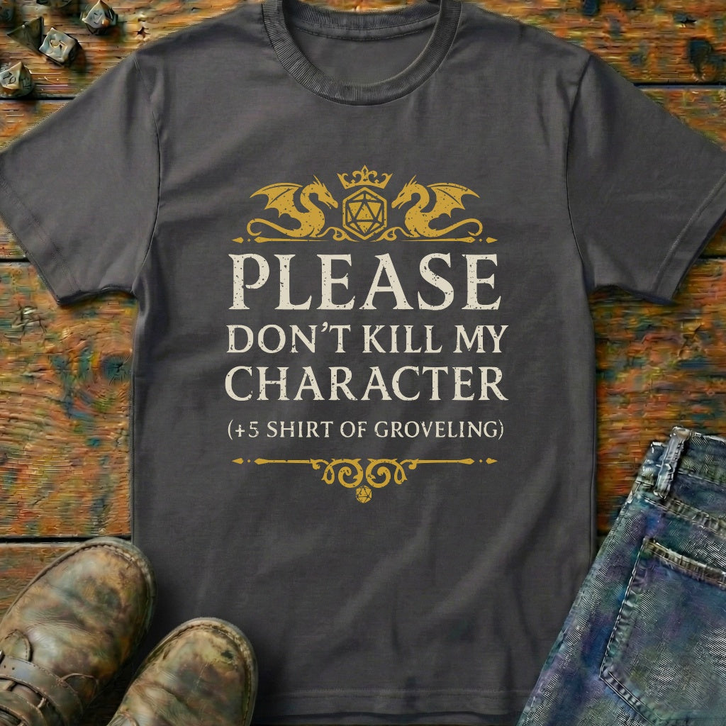 Don't Kill My Character T-Shirt