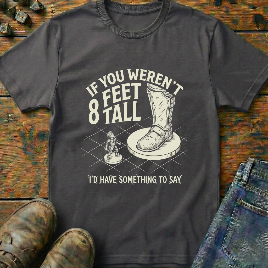 If You Weren't Tall T-Shirt