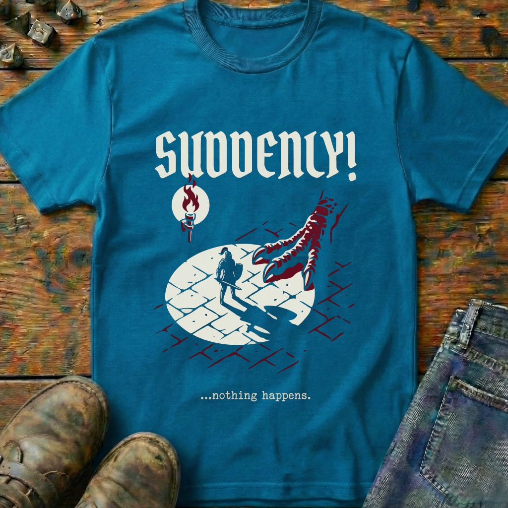 Suddenly T-Shirt