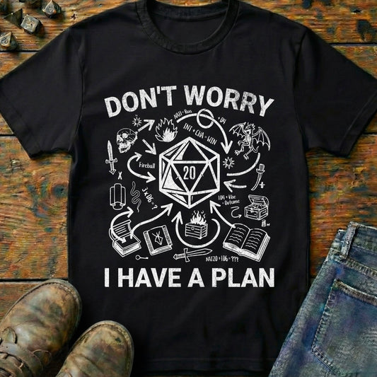 I Have A Plan T-Shirt