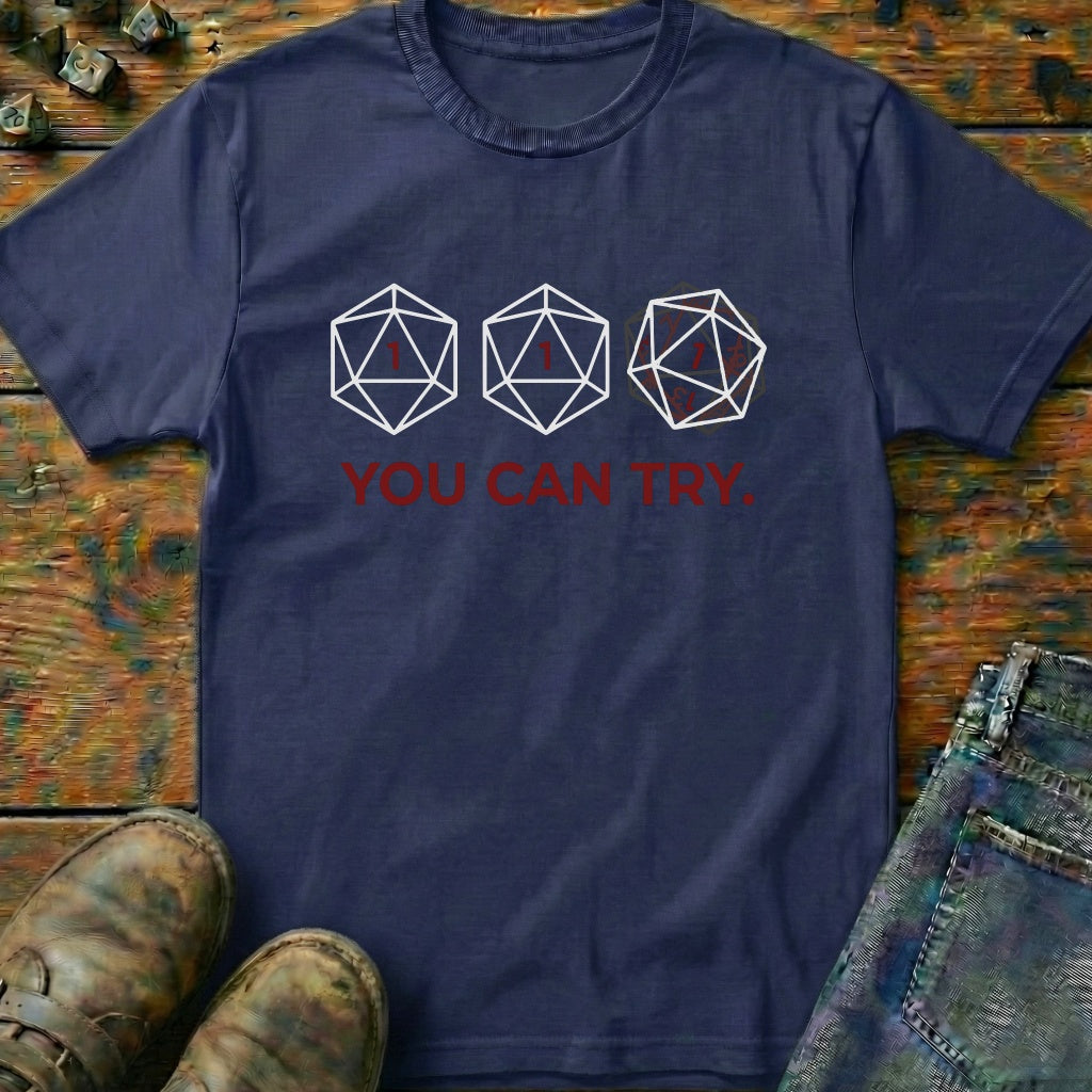 You Can Try T-Shirt