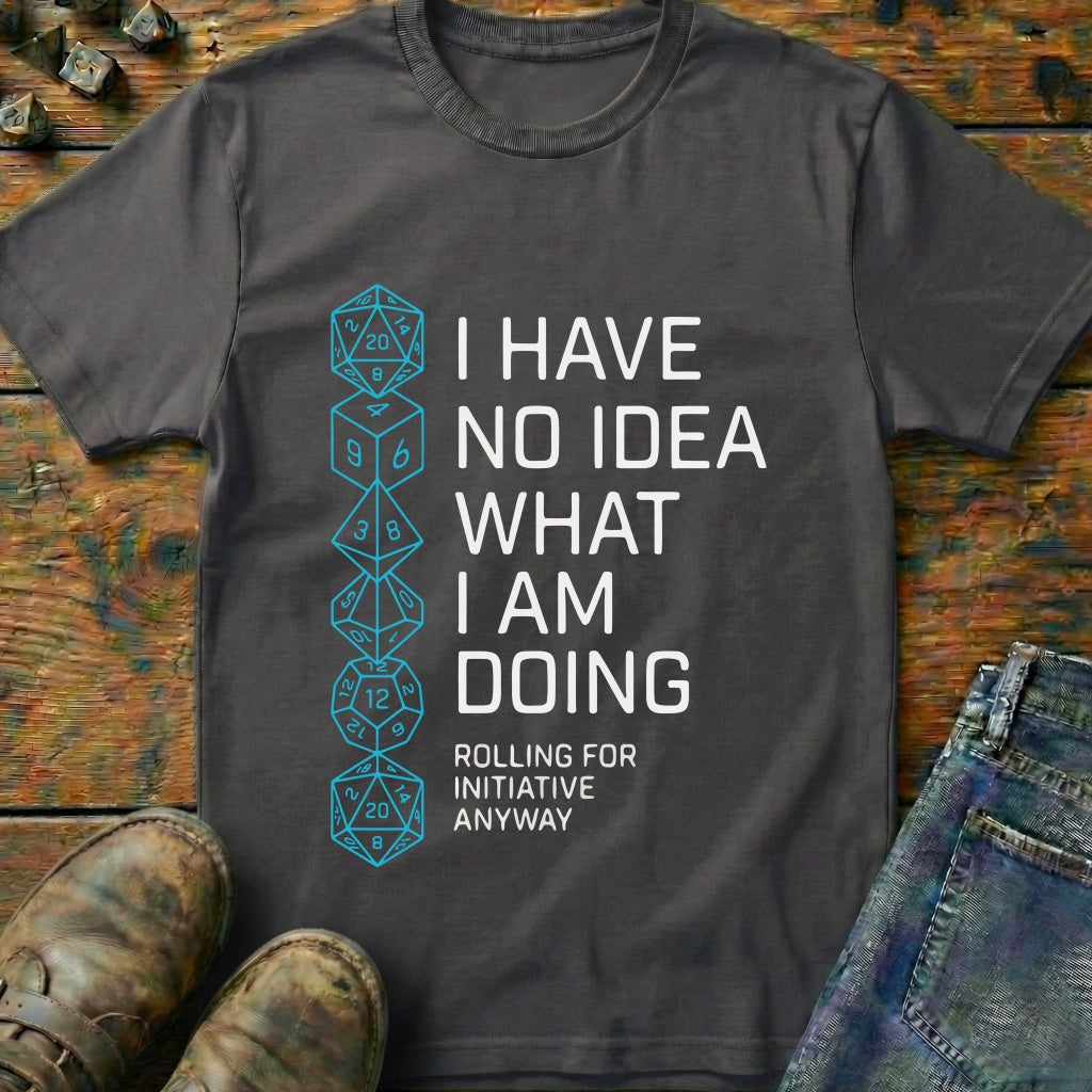 I Have No Idea T-Shirt