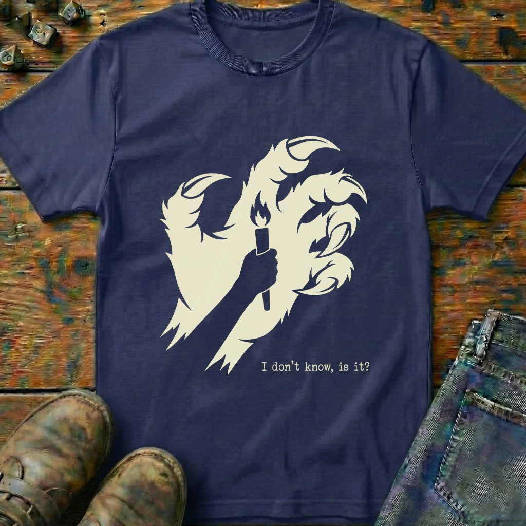 I Dont Know Torch T-Shirt