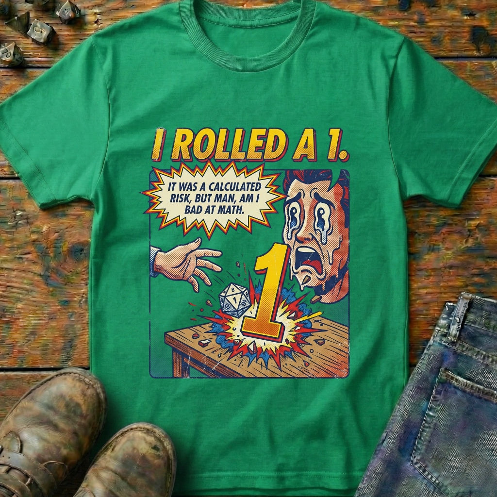 I Rolled A 1 T-Shirt