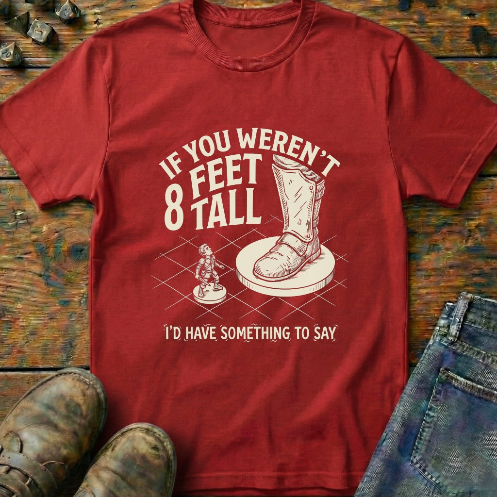 If You Weren't Tall T-Shirt