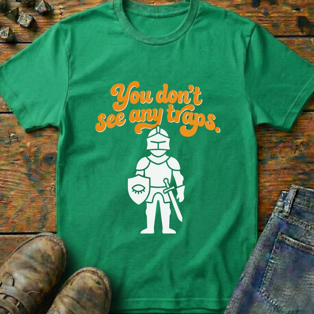 You Dont See Any Traps Knight T-Shirt