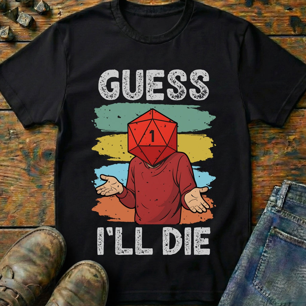 Guess I'LL Die Player T-Shirt