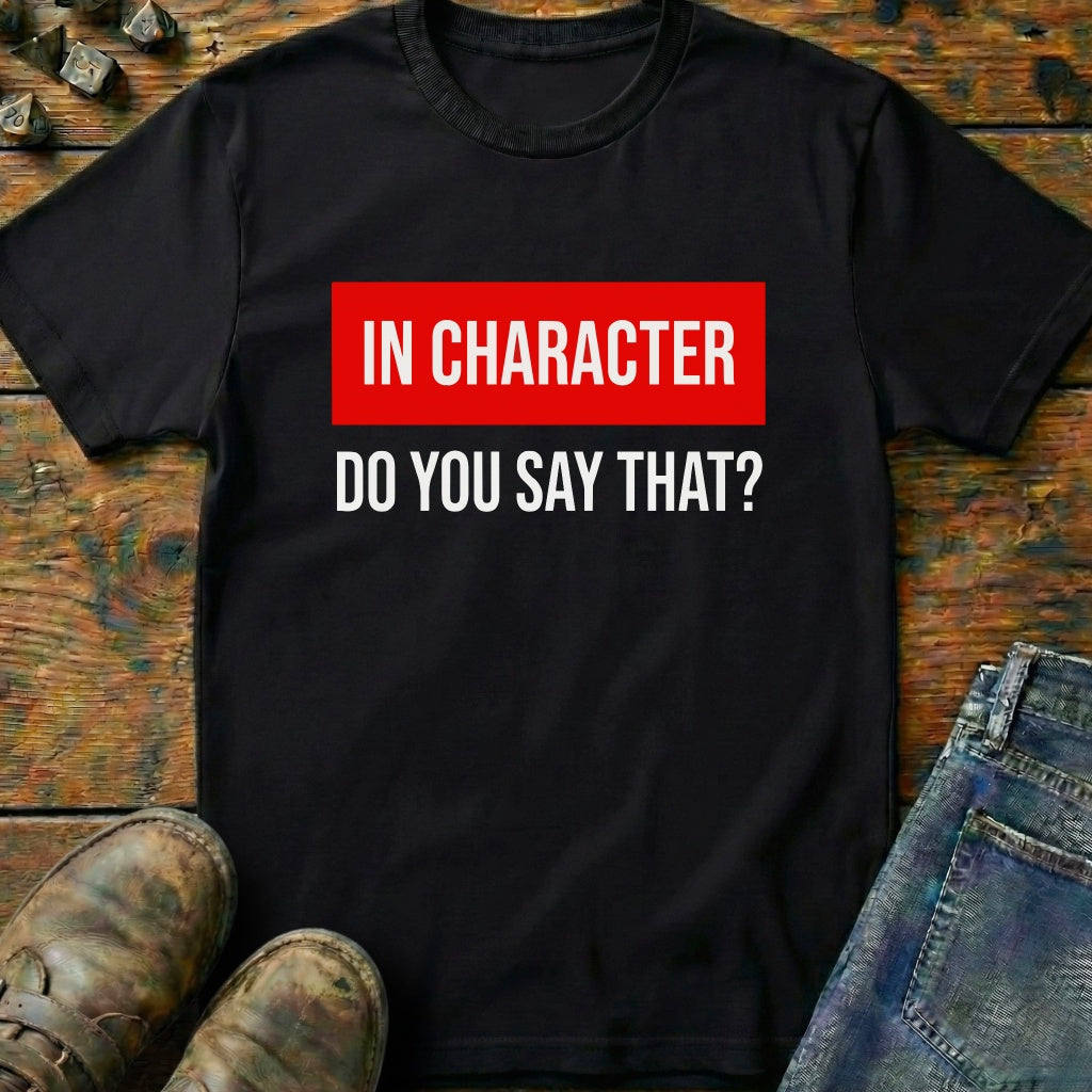 In Character T-Shirt