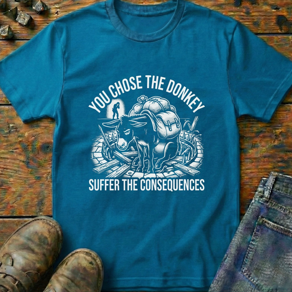 You Chose The Donkey T-Shirt