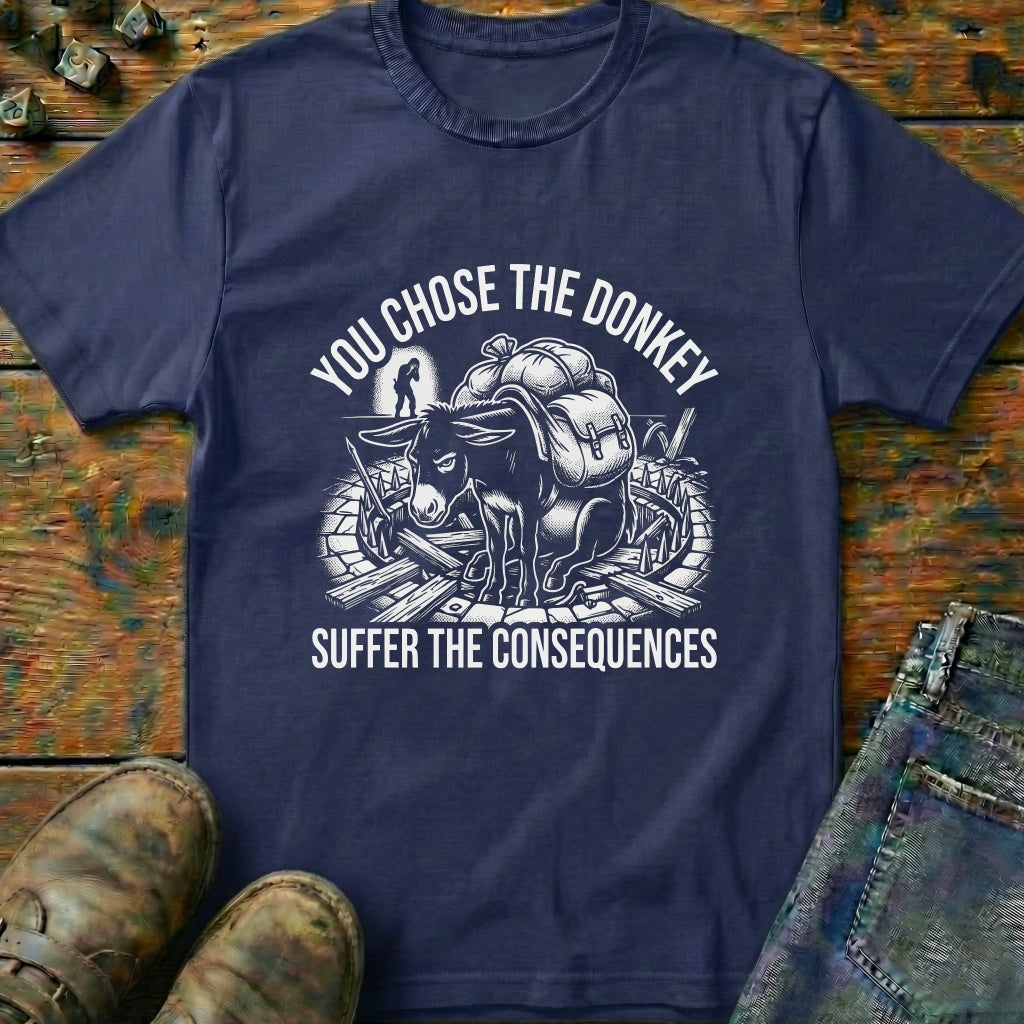 You Chose The Donkey T-Shirt
