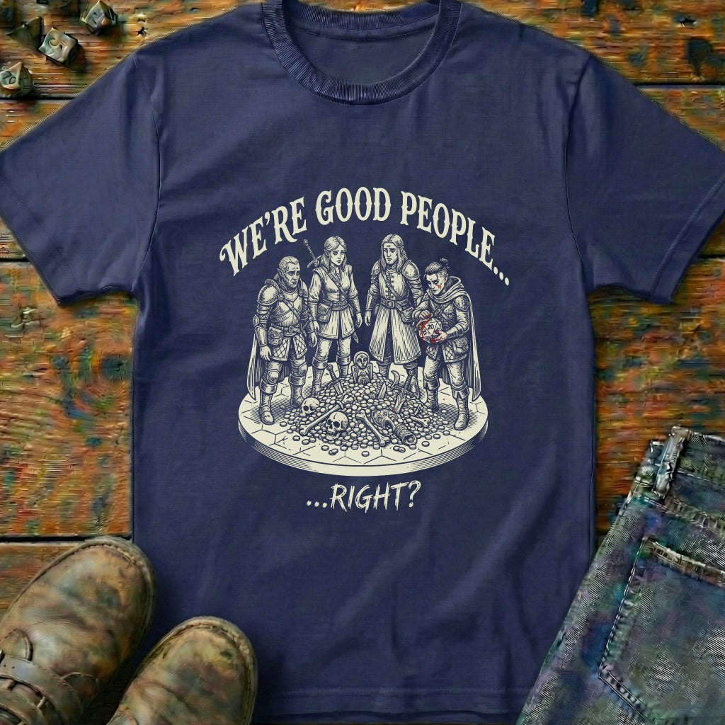Were Good People T-Shirt