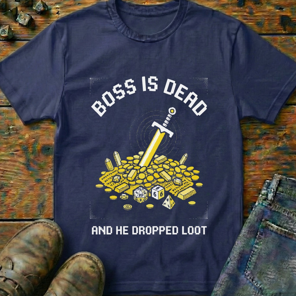 Boss Is Dead Dropped Loot T-Shirt