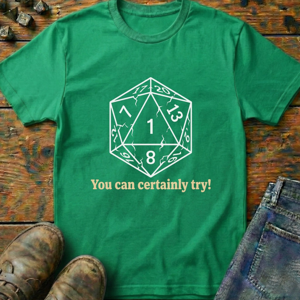 You Can Certainly Try Dice One T-Shirt