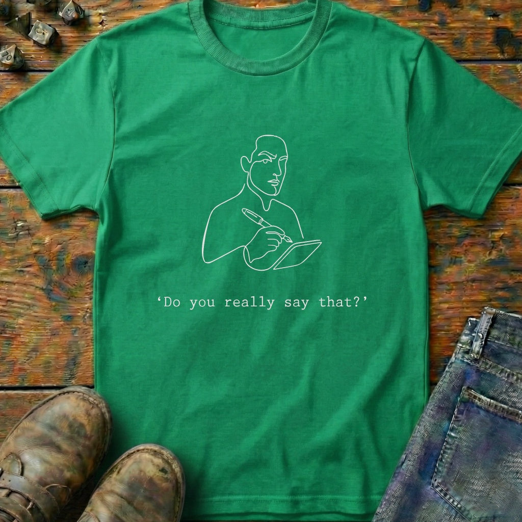 Do You Really Say That Pencil T-Shirt