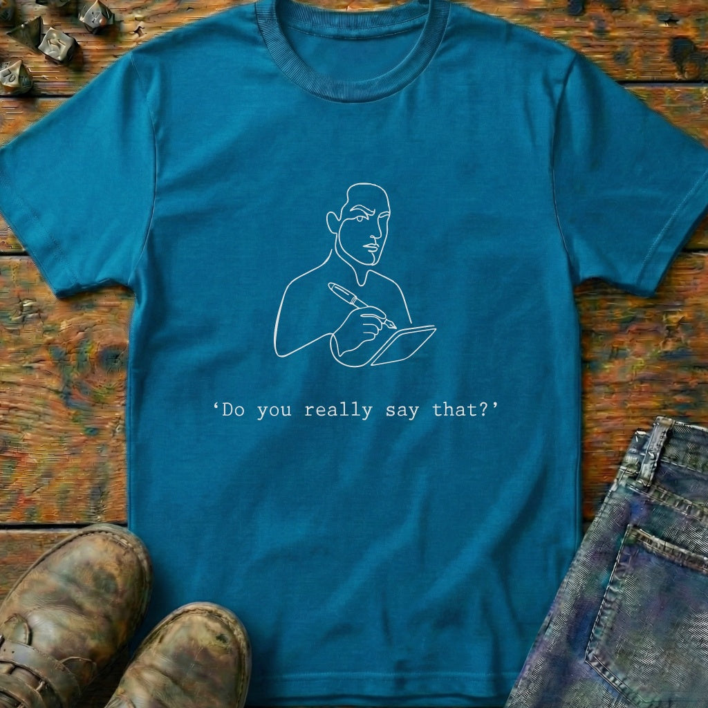 Do You Really Say That Pencil T-Shirt