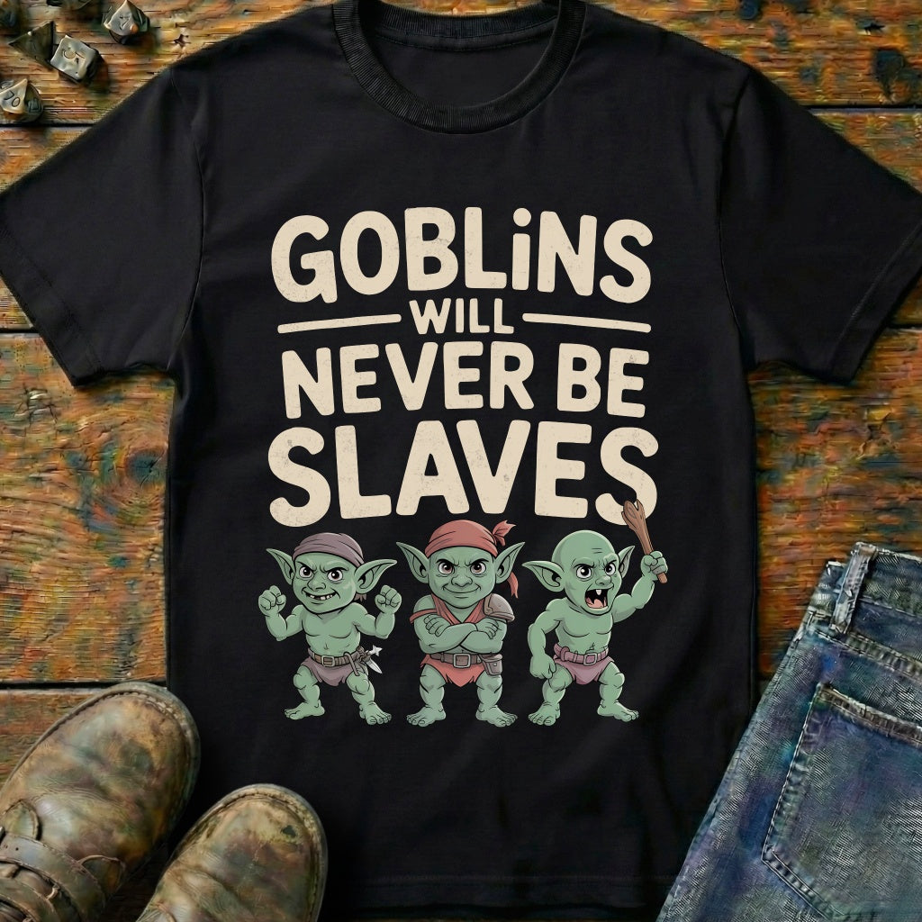 Goblins Will Never Be Slaves T-Shirt