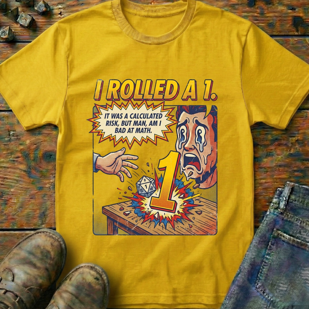 I Rolled A 1 T-Shirt