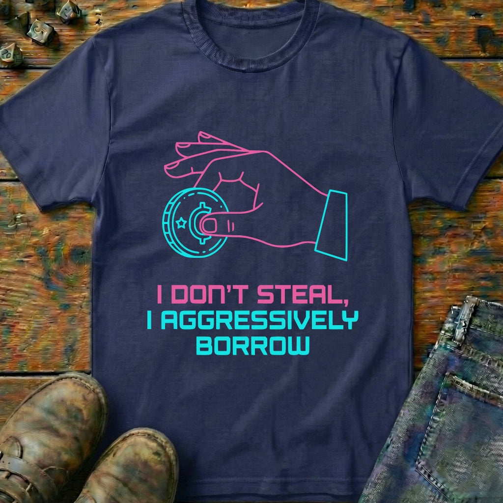 I Dont Steal T-Shirt