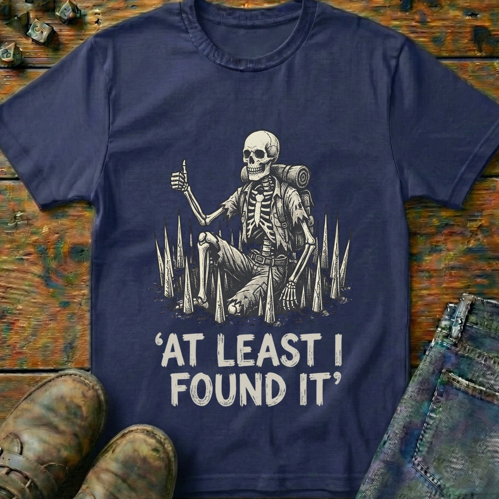 At Least I Found It T-Shirt