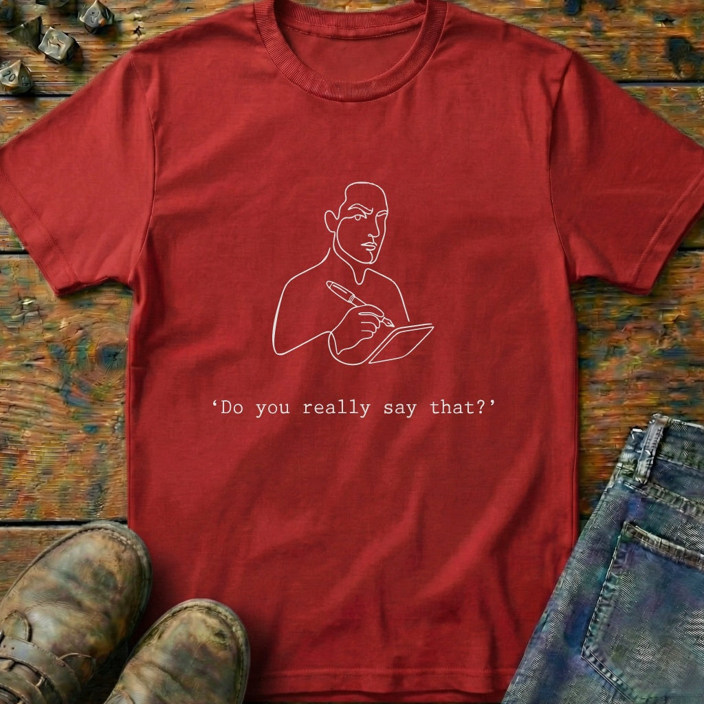 Do You Really Say That Pencil T-Shirt