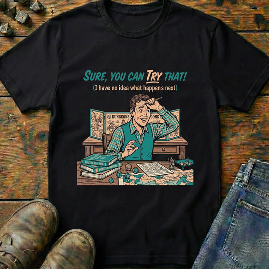 Sure You Can Try That T-Shirt
