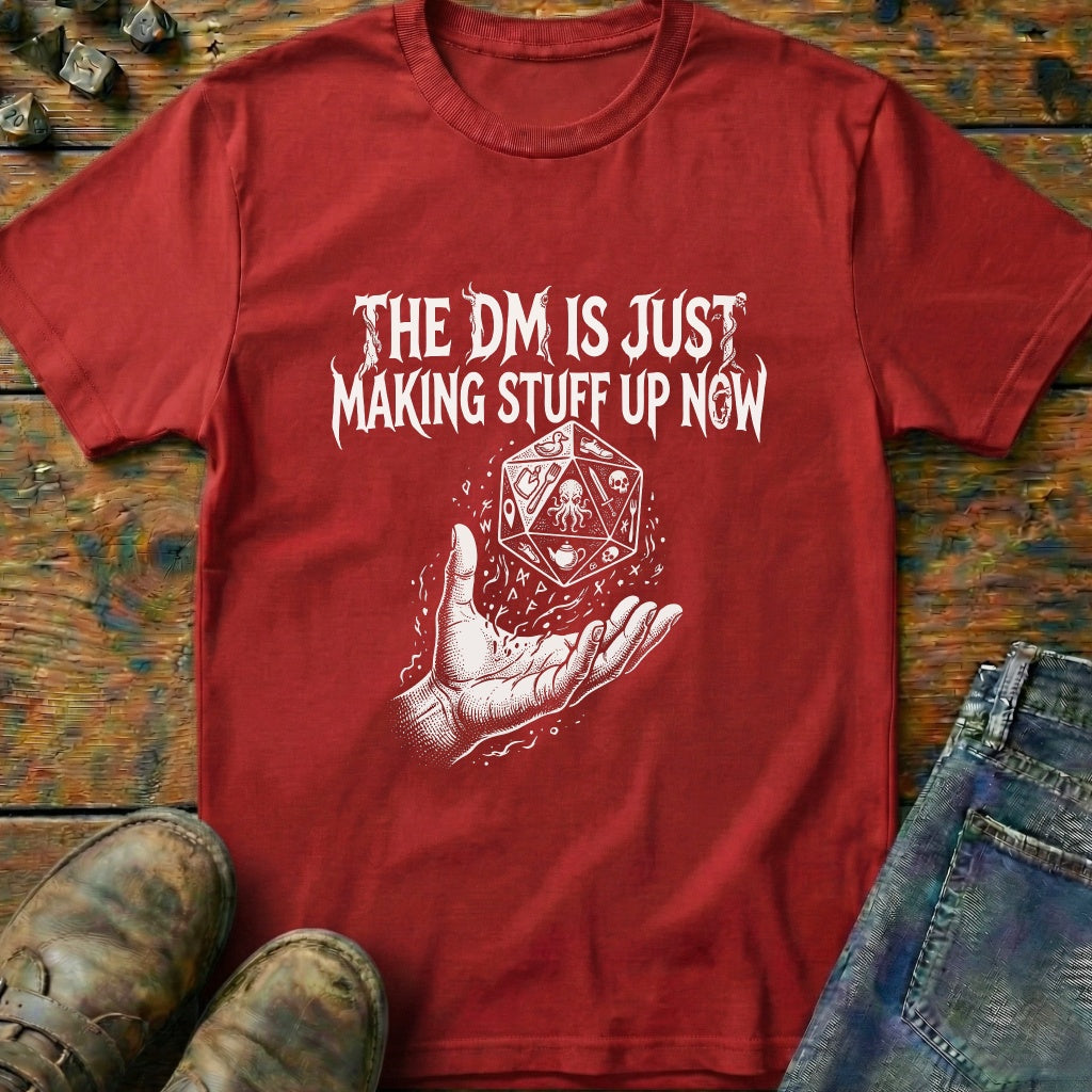 DM Making Stuff Up T-Shirt