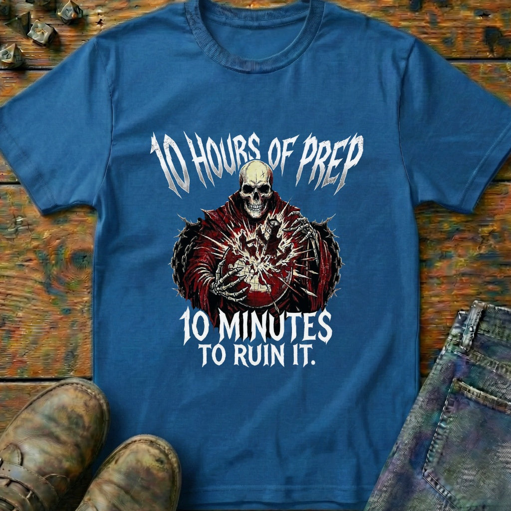 10 Hours Of Prep T-Shirt